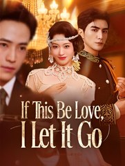 If This Be Love I Let It Go - Drama FULL MOVIES ENGLISH SUB