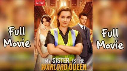 Engsub My Sister Is The Warlord Queen - Full Movie