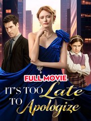 It's Too Late To Apologize 🍿 Full Englishsub - Full Movie