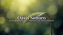 Oásis Sonoro 🌿 | Música Serena para Espaços de Tranquilidade
