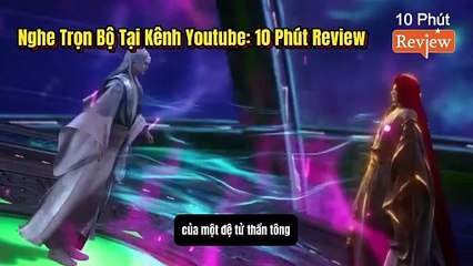 Tiên Nghịch Tập 279~281; Vương Lâm Tham Gia Đợt Đấu Gia Cuối Cùng, Tiến Vào Thất Thải Giới Và Âm Mưu Của Thương Tùng Tử