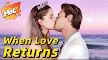 When Love Returns - Hot ✨