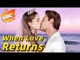 When Love Returns - Hot ✨