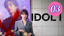 Idol I Episode 3 Engsub
