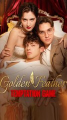 Golden Feather Temptation Game - Full Short Drama (2025)