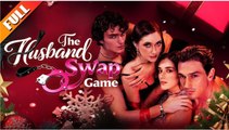 The Husband Swap Game FULL MOVIE 2026 #ENGLISHSUB