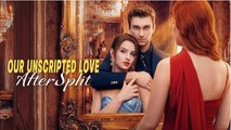 Our Unscripted Love After Split FULL MOVIE 2026 #ENGLISHSUB