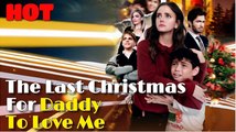 The Last Chrismas For Daddy To Love Me FULL MOVIE 2026 #ENGLISHSUB