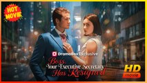 Boss, Your Executive Secretary has Resigned | Full Movie HD - Best Drama ShortFilms Hot Counterattack Concealed identity Toxic Love Second-chance Love Toxic Relationship Bitter Love