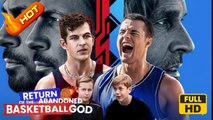 Return of the Abandoned Basketball God | Full Movie HD - Sport Romantic Drama ShortFilms Hot