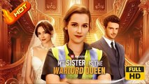 My Sister is The Warlord Queen | Full Movie HD - Drama Strong Heroine Modern Feel-Good Girl Power Rousing Social Issue USA Banquet Transportation Hotel Contemporary All Ages Billionaire CEO Business Owner Independent Woman Hidden Identity Affair Mistaken