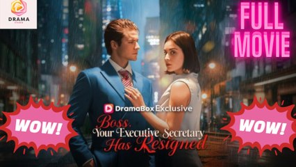[New] Boss, Your Executive Secretary Has Resigned #dramabox - Full Movie  Drama Hub