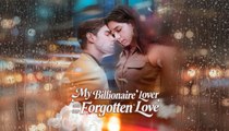 My Billionaire Lover and Our Forgotten Love #shortfilm