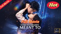 Had to Marry, Meant to Love - Chinese Drama - English Sub