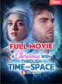 A Christmas Wish Through Time and Space - Full 🍿 #englishsub