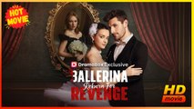 Ballerina Reborn For Revenge | Full Movie HD - Best Drama ShortFilms Hot Romance Love