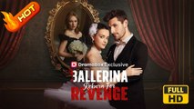 Ballerina Reborn For Revenge | Full Movie HD - SweetRomance Love Drama ShortFilms Hot