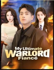 My Ultimate Warlord Fiance Drama Movies English Sub