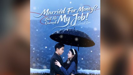 Married For Money But He Owned My Job  Chinese Drama EngSub
