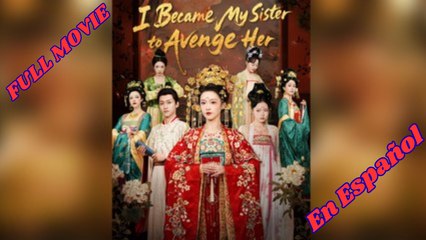 I Became My Sister to Avenge Her Chinese drama EngSub