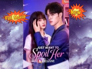 Just Want To Spoil Her Full  [English Sub]