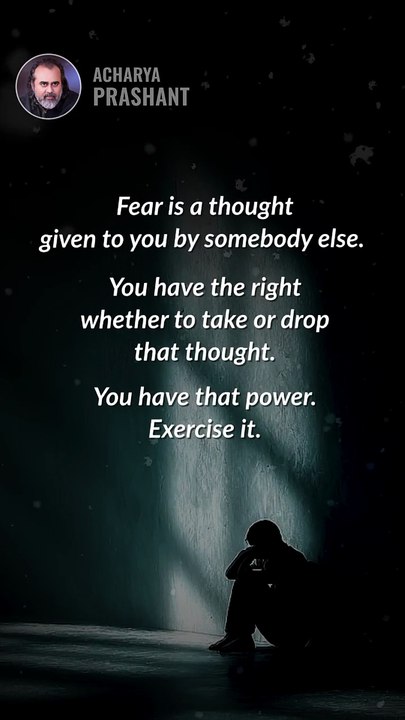 Fear Is Borrowed __ Acharya Prashant