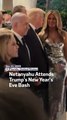 Netanyahu Attends Trump's New Year's Eve Bash