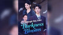 Through You, Even Darkness Blooms Full Episode