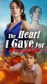 The Heart I Gave for His Life FULL EPISODE