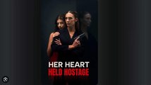 [Hot 2025🔥] Her Heart Held Hostage Full Movie_ Mydrama