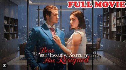 🔥🔥 Boss, Your Executive Secretary has Resigned Full Episode_ Dramabox