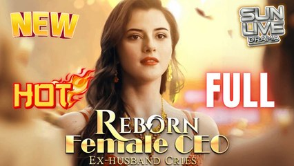Reborn Female Ceo Ex Husband Cries Full 🍿 Full Englishsub
