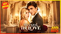 Missed In Love | Full Movie HD -  Best Drama ShortFilms Hot Romance Sweet Romance Modern Dysfunctional-Family Intimate Romantic Sentimental Suspenseful USA Hospital Mansion Office Contemporary All Ages Billionaire CEO