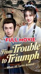 From Trouble To Triumph When All Turns Around - Full Movie