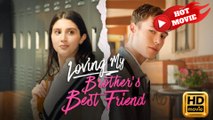 Loving My Brother’s Best Friend  Full Movie HD - Drama ShortFilms Hot