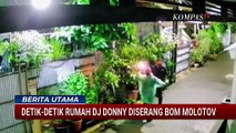 Terekam CCTV! Detik-Detik 2 Pelaku Lempar Bom Molotov ke Rumah DJ Donny | BERUT