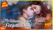 My Billionaire Lover and Our Forgotten Love | Full Movie HD - Best Drama ShortFilms Hot Romance Sweet Romance Modern Dysfunctional-Family Emotional Girl Power Reunited Lovers Romantic USA Mansion Office Wedding Contemporary All Ages Billionaire CEO