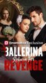 Ballerina Reborn For Revenge #FullEpisode