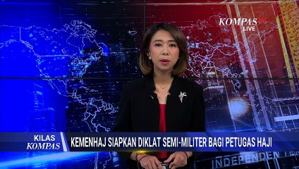 Kemenhaj Siapkan Diklat Semi-Militer untuk Calon PPIH Tahun 2026 | KILAS KOMPAS