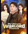 My Ultimate Warlord Fiance  - Full Movies English Sub