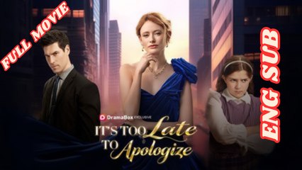 It's Too Late To Apologize Full Movie 2025 - English Subtitles
