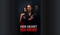 Her Heart Held Hostage Full 🍿 Englishsub