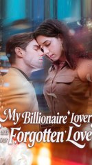 My Billionaire Lover and Our Forgotten Love #shortfilm  [High Quality]