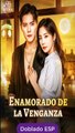 [Doblado ESP] Enamorado de la Venganza drama chino en español dailymotion