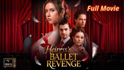 Heiress's Ballet Revenge -Full Hd - Full Movie
