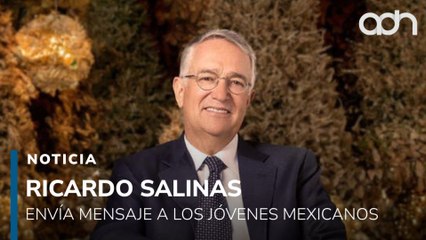 "No se den por vencidos": Ricardo Salinas envía mensaje a los jóvenes mexicanos