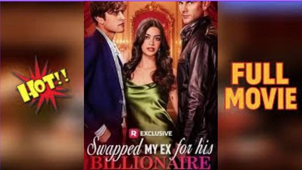 [Hot 2026]Swapped MY Ex for his BILLIONAIRE UNCLE -[full movie]