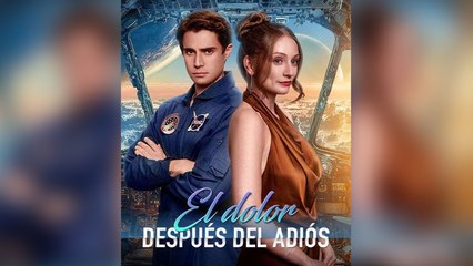 El Dolor DespuéS Del AdióS Episodio Completo - Full Movie