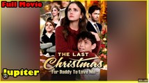 The Last Chrismas For Daddy To Love Me Full Movies English Sub