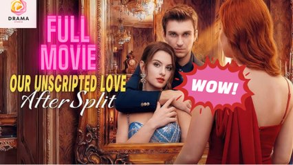[New] Our Unscripted Love After Split #kalostv #dramabox - Full Movie  Drama Hub